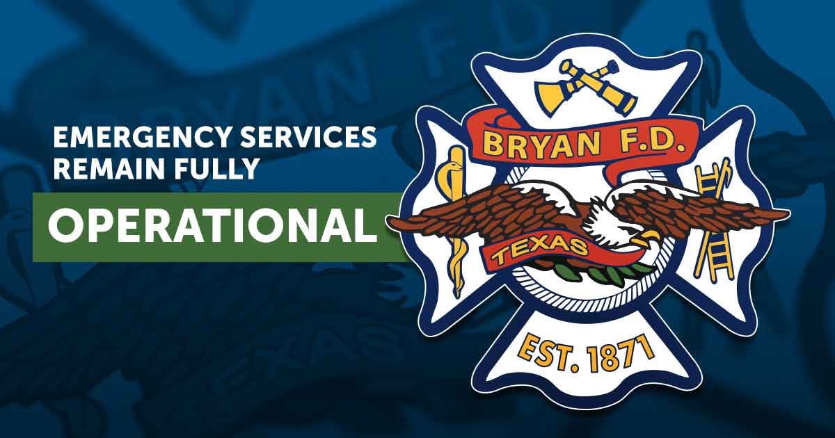 Emergency Services Remain Fully Operational and Bryan Fire Department logo.
