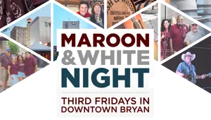 Maroon and White Night Third Fridays in Downtown Bryan.
